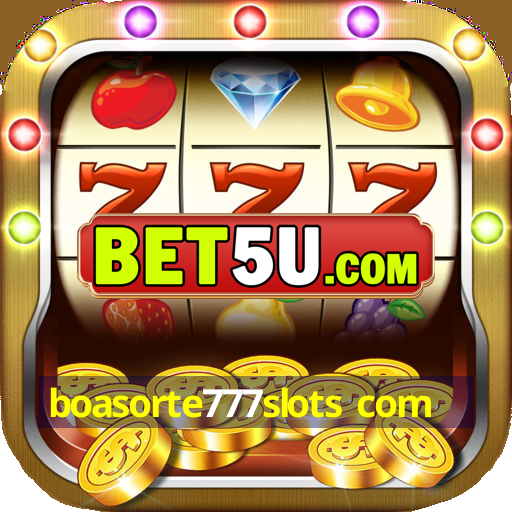 boasorte777slots com